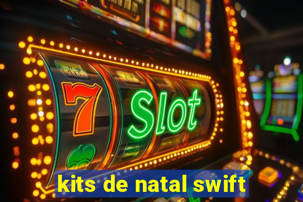 kits de natal swift